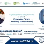 Ogólnopolska lekcja online „Co nam daje oszczędzanie?” - wydarzenie w ramach Krajowego Forum Edukacji Ekonomicznej: Małgorzata Kidawa-Błońska, Marszałek Senatu RP / Waldemar Zbytek, Przewodniczący Komitetu Organizacyjnego REE 2024 / prof. Witold Orłowski, Ekonomista i edukator, Główny Doradca Ekonomiczny PwC Polska